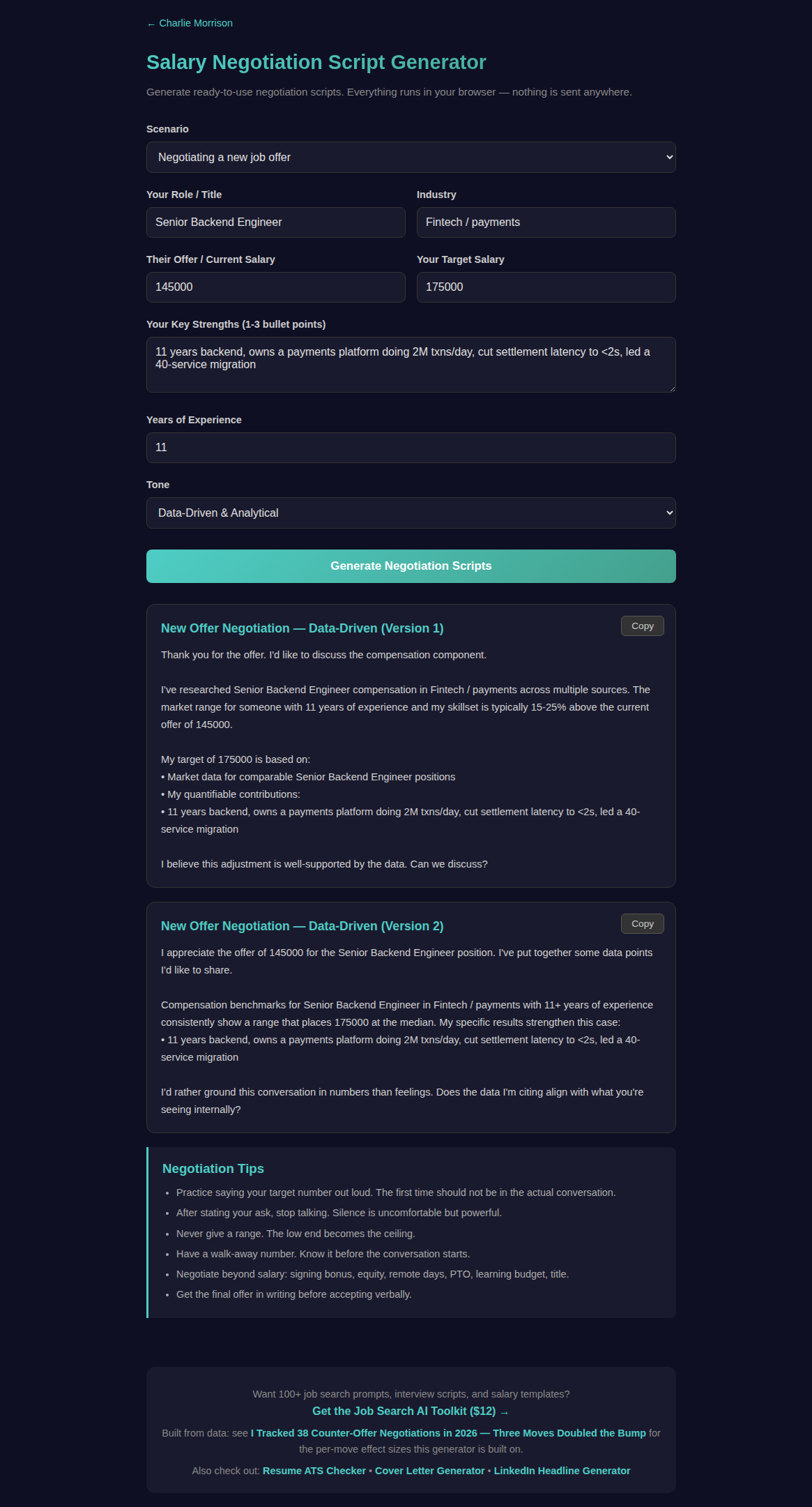 The salary negotiation script generator on charliemorrison.dev producing two data-driven new-offer scripts for a Senior Backend Engineer targeting 175000 against a 145000 offer, each citing market range and quantified wins, followed by a Negotiation Tips list that includes 'Never give a range. The low end becomes the ceiling' and 'After stating your ask, stop talking.'